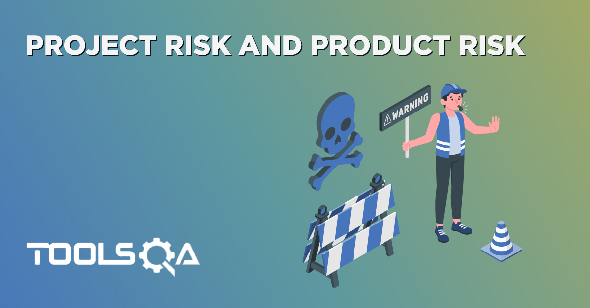 Project Risk and Product Risk